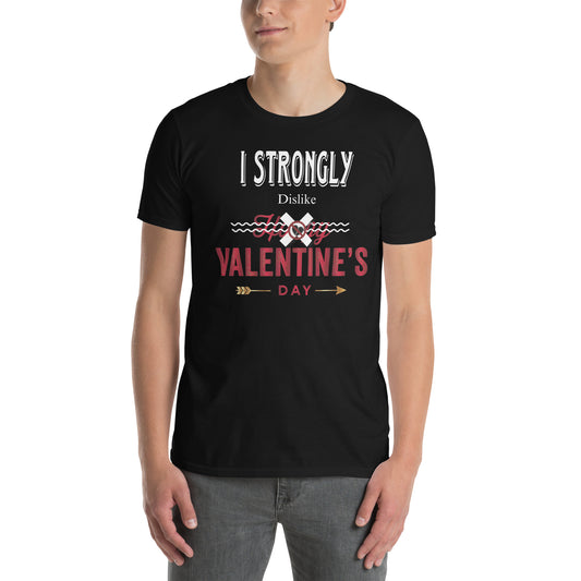 Strongly dislike Valentine’s Day Short-Sleeve Unisex T-Shirt
