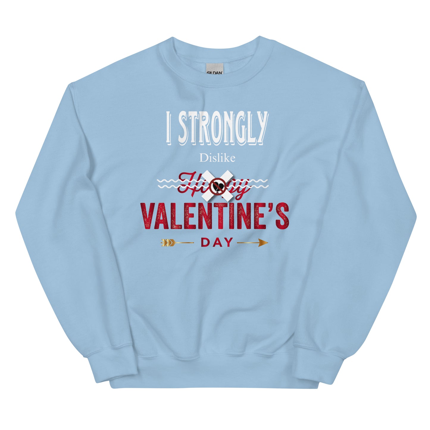 I strongly dislike Valentine’s Day Unisex Sweatshirt