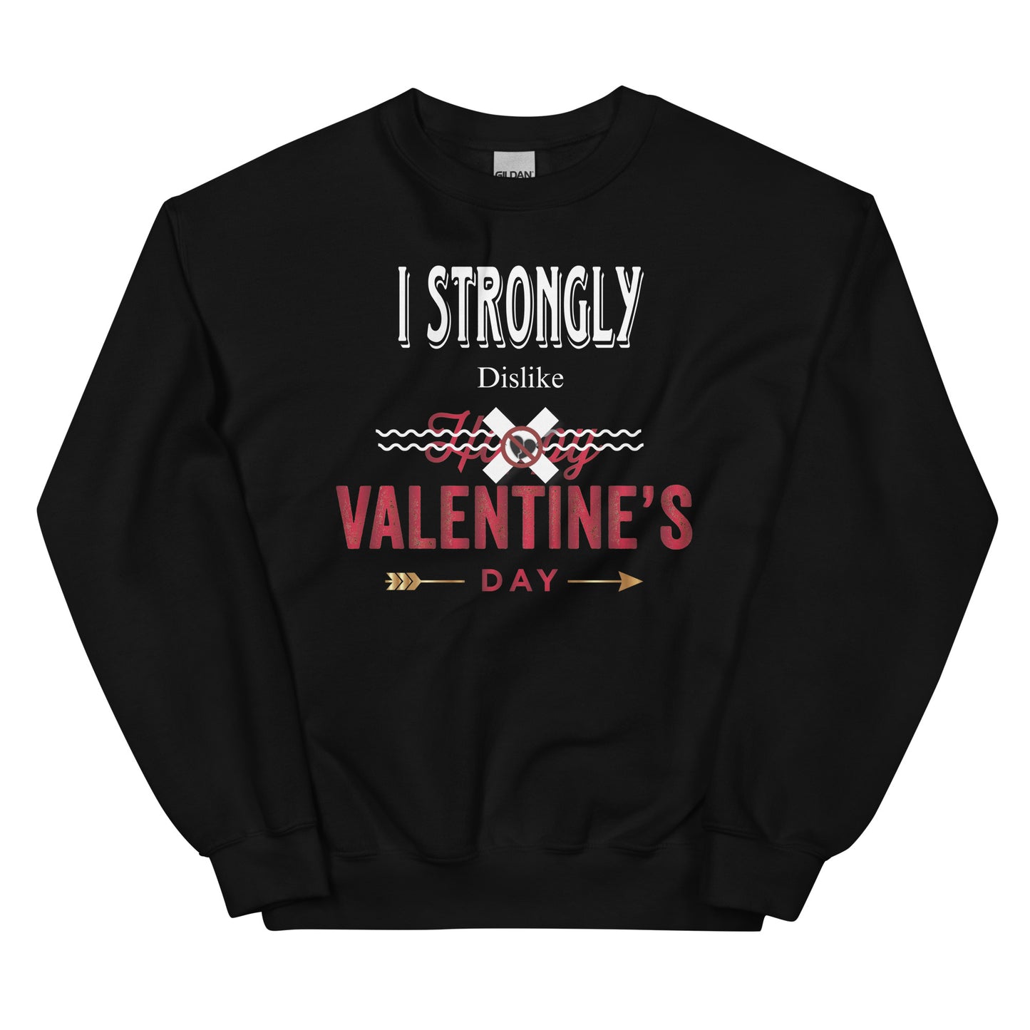I strongly dislike Valentine’s Day Unisex Sweatshirt
