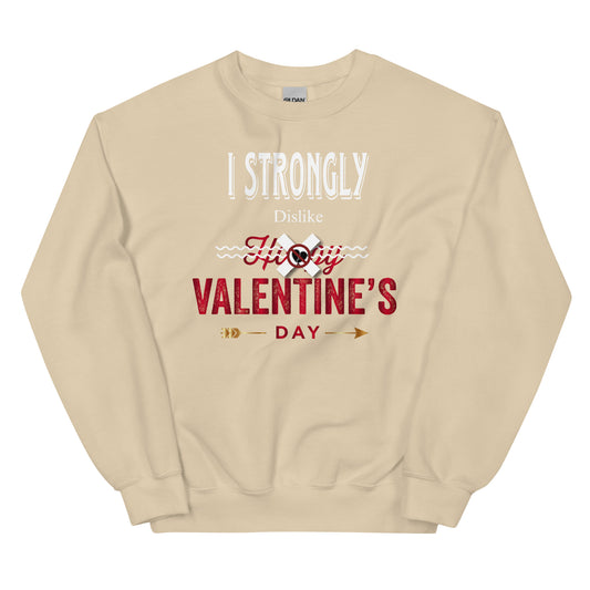 I strongly dislike Valentine’s Day Unisex Sweatshirt